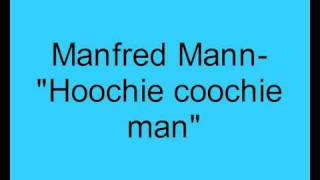 Manfred Mann- Hoochie coochie man chords