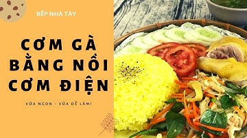 Cách làm cơm gà bằng nồi cơm điện cực đơn giản | Bếp Nhà Tây