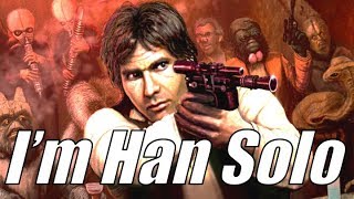 I'm Han Solo