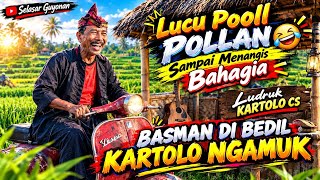LUCU POOLL POLLAN🤣 SAMPAI MENANGIS BAHAGIA! BASMAN DI BEDIL KARTOLO NGAMUK - LUDRUK KARTOLO CS JATIM