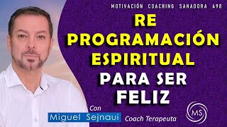 REPROGRAMACIÓN  ESPIRITUAL PARA SER FELIZ   Motivación  Coaching  Sanadora 498
