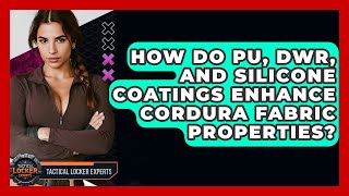 How Do PU, DWR, And Silicone Coatings Enhance Cordura Fabric Properties - Tactical Locker Experts