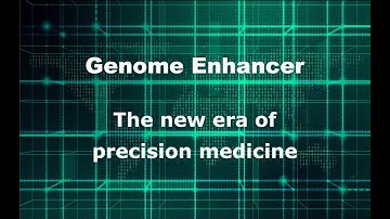 Genome Enhancer - the new era of precision medicine