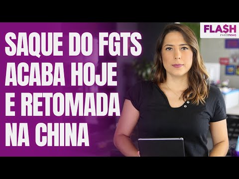 Como sacar o FGTS? Retomada mais rápida que o esperado na China anima bolsa; e ministros x Bolsonaro