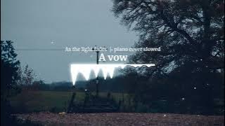 A vow - as the light fades piano cover slowed & remastered