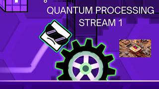 Quantum Processing 52% STREAM 1