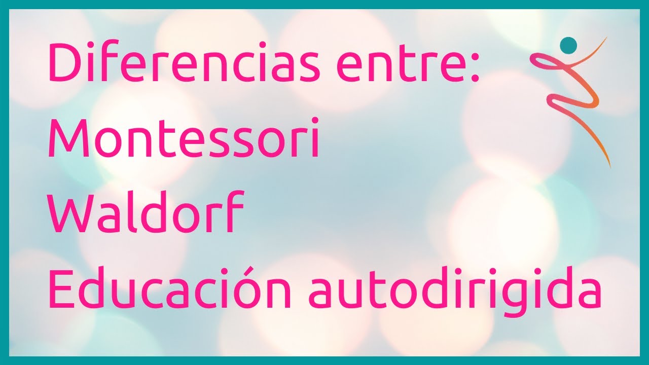 Las diferencias entre Montessori, Waldorf y la Educación Auto-dirigida
