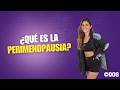 "La perimenopausia es cuando más mal lo pasa la mujer": Ginecóloga responde | FMDOS