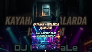 Kayahan - Odalarda Işıksızım (Dj Cardinale 2025 Remix)