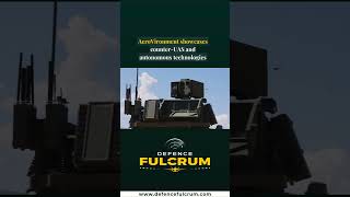 AeroVironment showcases counter-UAS and autonomous technologies