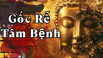 Tâm Lý Học Phật Giáo: Bí Mật Gốc Rễ Mọi Tâm Bệnh Theo Đức Phật