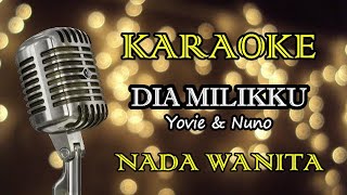 DIA MILIKKU - YOVIE & NUNO || KARAOKE WANITA