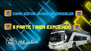 Como EDITAR Buses En Zmodeler Para 18 Wos Haulin Bien Explicado!! Parte1