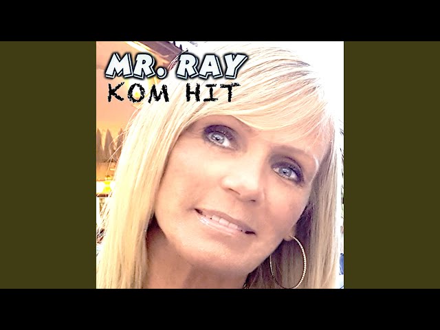 Mr. Ray  - Kom Hit