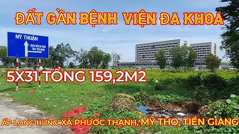 TẬP 133: BÁN ĐẤT 1 TỶ 70 TRIỆU. 5X31 TỔNG 159,2M2. GẦN BỆNH VIỆN ĐA KHOA TIỀN GIANG.