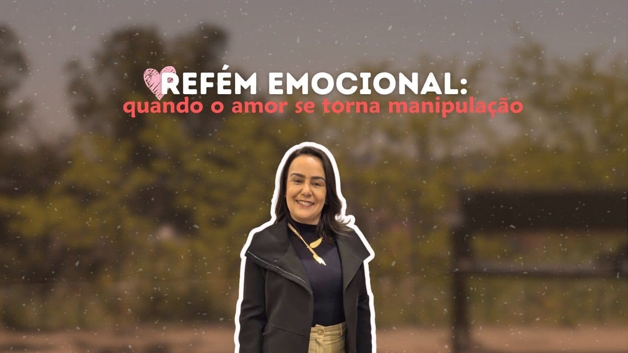 REFÉM EMOCIONAL: QUANDO O AMOR SE TORNA MANIPULAÇÃO
