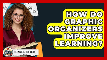 How Do Graphic Organizers Improve Learning? - Ultimate Study Hacks