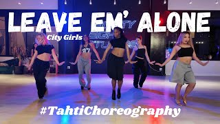 Dance Class Recap - Leave Em’ Alone by City Girls #TahtiChoreography