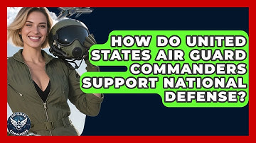 How Do United States Air Guard Commanders Support National Defense? - Air Guard Commanders