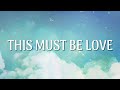 This Must Be Love (Official Lyric Video)