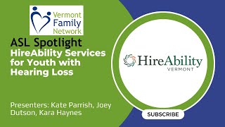 HireAbility Vermont Services for Youth with Hearing Loss - includes ASL interpretation (8/14/23)