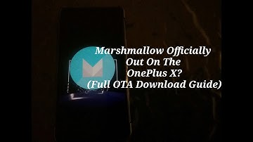 #1 Official OnePlus X Marshmallow! (OTA Download Guide)