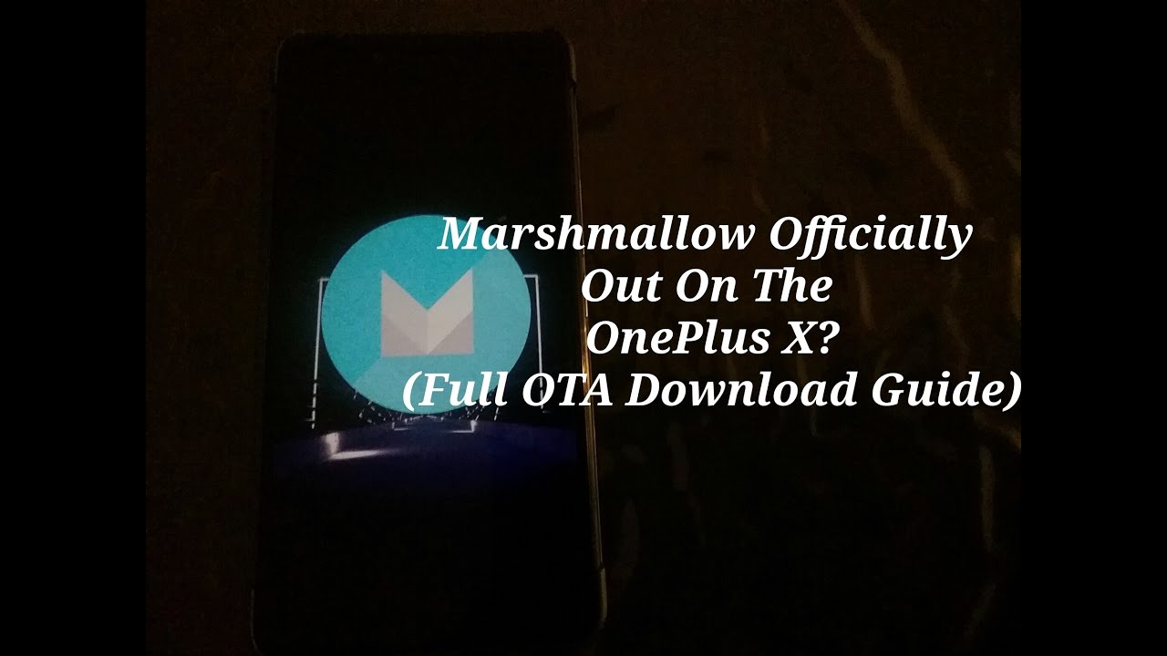 #1 Official OnePlus X Marshmallow! (OTA Download Guide)
