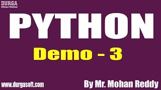 PYTHON tutorials || Demo - 3 || by Mr. Mohan Reddy On 06-03-2020 @7AM