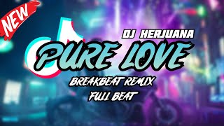 DJ PURE LOVE BREAKBEAT REMIX FULL BEAT TERBARU 2023