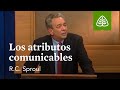 Los atributos comunicables: Fundamentos con R.C. Sproul