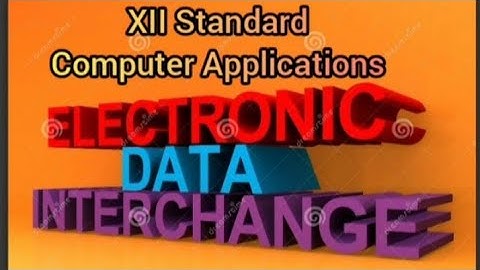 Class 12 Computer Applications Lesson-18 Electronic Data Interchage (Part-2)