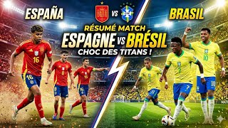 ESPAGNE vs BRÉSIL 🔥 MATCH DE FOU ! Résumé & Buts | Duel Incroyable 🇪🇸🇧🇷