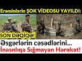 Ermənistan ordusunun İNANILMAZ VİDEOSU YAYILDI - Əsgərlərin cəsədlərini...