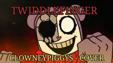 Twiddlefinger V2 - A Clowneypiggys Cover