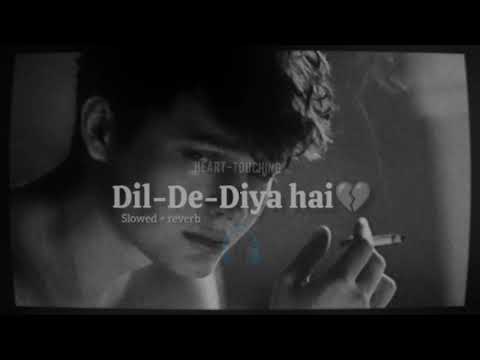 Dil De Diya Hai 💔 | Slowed + Reverb Bollywood Song | Emotional Love Song 2026