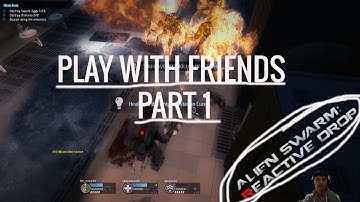 [PLAY WITH FRIENDS PART 1] Alien Swarm: Reactive Drop