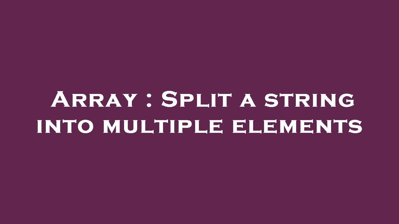 Array : Split a string into multiple elements - YouTube