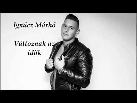 Ignácz Márkó-Változnak az idők 2019