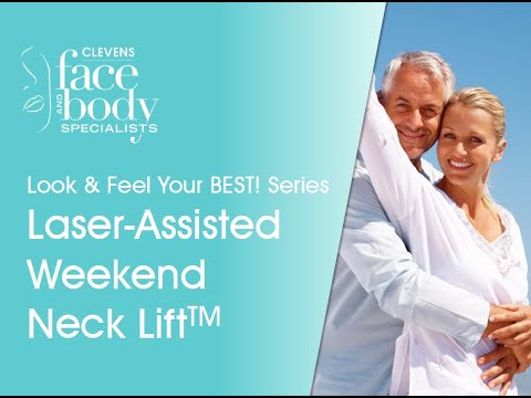 Look & Feel Your BEST! Series |  Laser-Assisted Weekend Neck Lift with Ross A. Clevens, MD, FACS