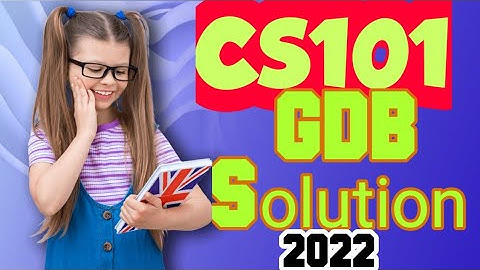 Cs101 GDB solution 2022#cs101gdbsolution#cs101gdbsolution2022 #csvu