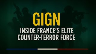 GIGN Inside France’s Elite Counter Terror Force