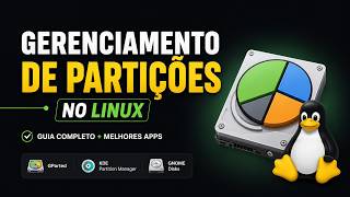 Tudo sobre Gerenciamento de Partições no Linux!!!