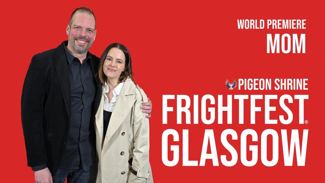 FRIGHTFEST GLASGOW 24 - MOM