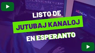LISTO DE JUTUB-KANALOJ EN ESPERANTO