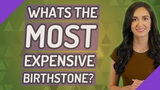 Whats the most expensive birthstone?