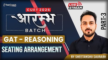 CUET 2026 Reasoning: Seating Arrangement | Solve in Seconds with Concepts