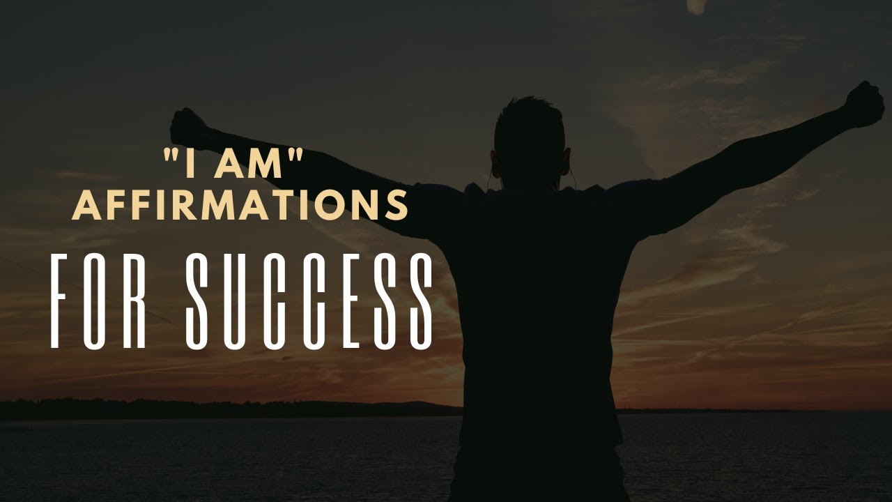 "I AM" Affirmations for Success | Listen EVERY DAY - YouTube