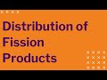 Distribution of fission products  fission yield curve   in hindi and english 