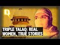 Who Pays the Price of Triple Talaq? Real Women, True Stories - The Quint