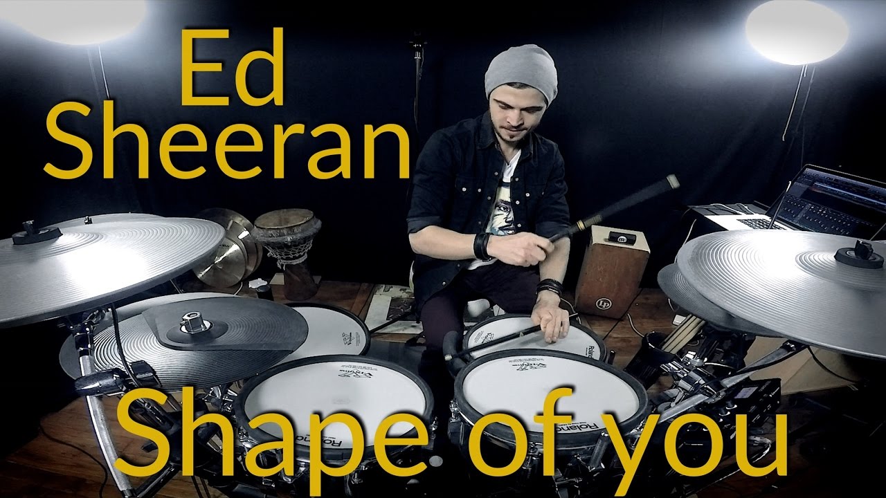 Ed Sheeran Shape of you Drum cover YouTube